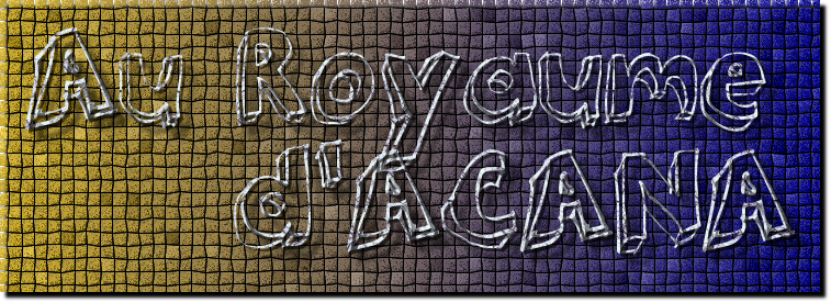 Au Royaume d'Acana, since 2012
